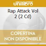Rap Attack Vol 2 (2 Cd) cd musicale