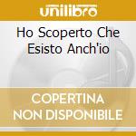 Ho Scoperto Che Esisto Anch'io cd