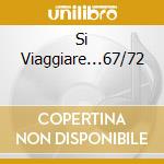Si Viaggiare...67/72 cd