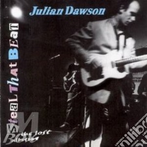 Julian Dawson - Steal That Beat cd musicale di Dawson Julian