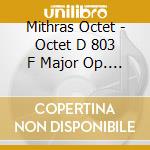 Mithras Octet - Octet D 803 F Major Op. 166 cd
