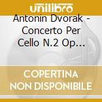 Antonin Dvorak - Concerto Per Cello N.2 Op 104 B 191 In Si (1894 95 cd musicale di Adrian Leaper