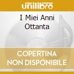 I Miei Anni Ottanta cd