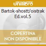 Bartok-shostt/oistrak Ed.vol.5 cd musicale di David Oistrakh