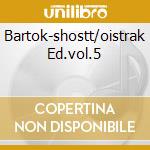 Bartok-shostt/oistrak Ed.vol.5 cd