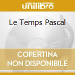 Le Temps Pascal cd musicale di MONACI DE SILOS