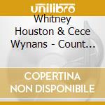 Whitney Houston & Cece Wynans - Count On Me cd