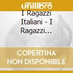 I Ragazzi Italiani - I Ragazzi Italiani cd
