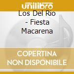 Los Del Rio - Fiesta Macarena cd musicale di LOS DEL RIO