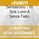 Sensasciou - In Scia Lunn-A Senza Fiato cd musicale di Sensasciou