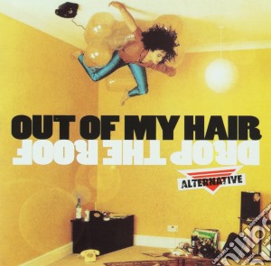 Drop The Roof - Out Of My Hair cd musicale di Drop The Roof