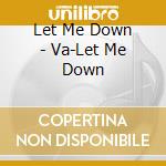Let Me Down - Va-Let Me Down cd