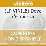 (LP VINILE) Dove c'e' musica lp vinile di RAMAZZOTTI EROS