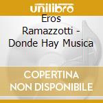 Eros Ramazzotti - Donde Hay Musica cd