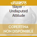 Slayer - Undisputed Attitude cd musicale di SLAYER