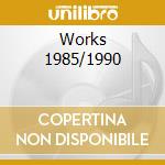 Works 1985/1990 cd