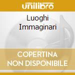 Luoghi Immaginari cd