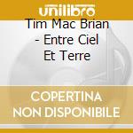 Tim Mac Brian - Entre Ciel Et Terre