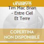 Tim Mac Brian - Entre Ciel Et Terre cd