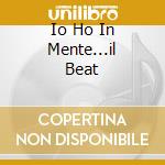 Io Ho In Mente...il Beat cd