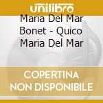 Maria Del Mar Bonet - Quico Maria Del Mar cd