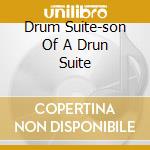 Drum Suite-son Of A Drun Suite cd
