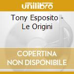 Tony Esposito - Le Origini cd