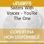 Sisters With Voices - You'Re The One cd