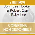John Lee Hooker & Robert Cray - Baby Lee cd