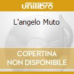L'angelo Muto cd