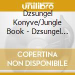Dzsungel Konyve/Jungle Book - Dzsungel Konyve/Jungle Book cd