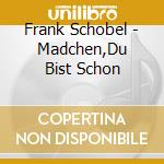 Frank Schobel - Madchen,Du Bist Schon cd