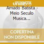 Amado Batista - Meio Seculo Musica Sertaneja Vol.1 cd