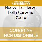 Nuove Tendenze Della Canzone D'autor cd musicale di Artisti Vari