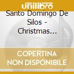 Santo Domingo De Silos - Christmas Chants cd musicale di MONACI DE SILOS