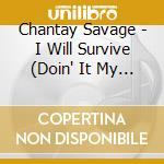 Chantay Savage - I Will Survive (Doin' It My Way) cd