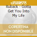 Ruback - Gotta Get You Into My Life cd