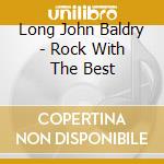 Long John Baldry - Rock With The Best cd