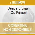 Despe E Siga - Os Primos cd