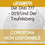 Die Drei ??? - 019/Und Der Teufelsberg cd musicale di Die Drei ???