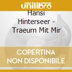 Hansi Hinterseer - Traeum Mit Mir cd musicale di Hansi Hinterseer