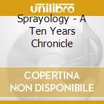 Sprayology - A Ten Years Chronicle cd