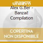 Alex G.Ber - Banzai! Compilation cd