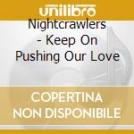 Nightcrawlers - Keep On Pushing Our Love cd