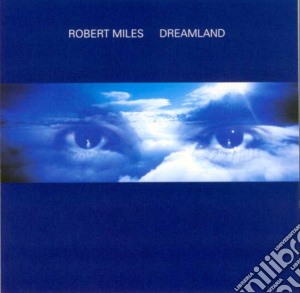 Robert Miles - Dreamland cd musicale di Robert Miles