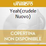 Yeah(crudele Nuovo) cd