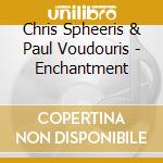 Chris Spheeris & Paul Voudouris - Enchantment
