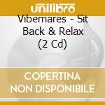 Vibemares - Sit Back & Relax (2 Cd)