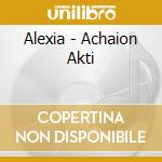 Alexia - Achaion Akti cd musicale di Alexia