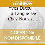 Yves Duteuil - La Langue De Chez Nous / Ton Absence / Blessures D'Enfance (3 Cd) cd musicale